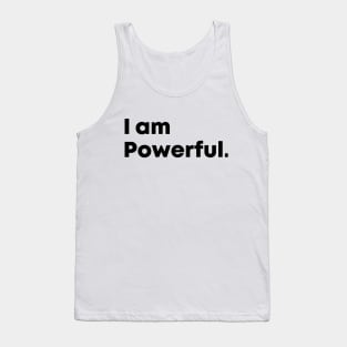 I am Powerful, motivational quote Tank Top